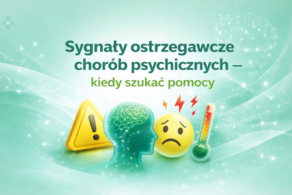 Sygnały ostrzegawcze chorób psychicznych —&nbsp;kiedy szukać pomocy